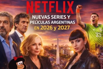 Netflix: las películas y las series argentinas que se estrenarán en 2026 y 2027